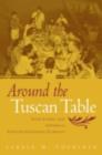 Image for Around the Tuscan Table: Food, Family, and Gender in Twentieth Century Florence