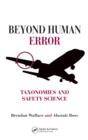 Image for Beyond human error: taxonomies and safety science