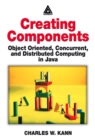 Image for Creating components: object oriented, concurrent, and distributed computing in Java