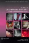 Image for An atlas of orthopedic surgery: a guide to management and practice