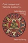 Image for Courtesans and Tantric Consorts: Sexualities in Buddhist Narrative, Iconography and Ritual