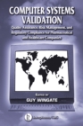 Image for Computer systems validation: quality assurance, risk management, and regulatory compliance for pharmaceutical and healthcare companies