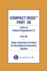 Image for Compact Regs Part 58: CFR 21 Part 58 Good Laboratory Practice for Non-clinical Laboratory Studies (10 Pack)
