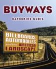 Image for Buyways: Billboards, Automobiles, and the American Landscape