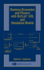 Image for Business economics and finance with MATLAB, GIS and simulation models
