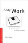 Image for Body Work: The Social Construction of Women&#39;s Body Image