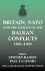 Image for Britain, NATO and the Lessons of the Balkan Conflicts 1991-1999