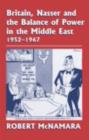 Image for Britain, Nasser and the balance of power in the Middle East 1952-1967: from the Egyptian revolution to the Six-Day War