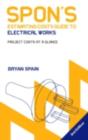 Image for Spon&#39;s estimating costs guide to electrical works: projects at a glance