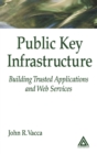 Image for Public key infrastructure: building trusted applications and Web services