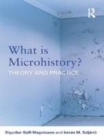 Image for What is microhistory?: theory and practice