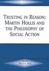 Image for Trusting in Reason: Martin Hollis and the Philosophy of Social Action