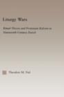 Image for Liturgy wars: ritual theory and Protestant reform in nineteenth-century Zurich