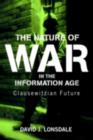 Image for The nature of war in the information age: Clausewitzian future : 9