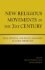 Image for New religious movements in the 21st century: legal, political, and social challenges in global perspective