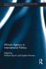 Image for African agency in international politics