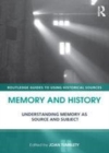 Image for Memory and history: understanding memory as source and subject