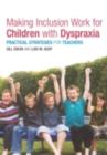 Image for Making Inclusion Work for Children With Dyspraxia: Practical Strategies for Teachers