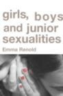 Image for Girls, boys and junior sexualities: exploring children&#39;s gender and sexual relations in the primary school