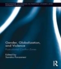 Image for Gender, globalization, and violence: postcolonial conflict zones
