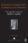 Image for Educational assessment, evaluation and research: the selected works of Mary E. James