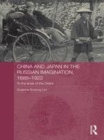 Image for China and Japan in the Russian imagination, 1685-1922: to the ends of the Orient