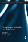 Image for Turkey between nationalism and globalization