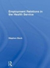Image for Employment relations and the health service: the management of reforms