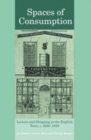 Image for Spaces of consumption: geographies of shopping and leisure in the English town 1680-1830