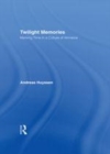Image for Twilight Memories: Marking Time in a Culture of Amnesia