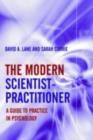 Image for The modern scientist-practitioner: a guide to practice in psychology