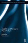Image for Mobility and fantasy in visual culture