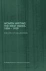 Image for Women Writing the West Indies, 1804-1939: &#39;A Hot Place, Belonging to Us&#39;