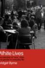 Image for White Lives: The Interplay of Race, Class and Gender in Everyday Life