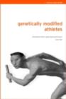 Image for Genetically modified athletes: biomedical ethics, gene doping and sport