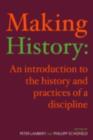 Image for Making History: An Introduction to the History and Practices of a Discipline