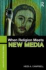 Image for When religion meets new media: media, religion and culture