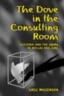 Image for The Dove in the Consulting Room: Hysteria and the Anima in Bollas and Jung