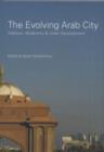 Image for The Evolving Arab City: Tradition, Modernity &amp; Urban Development
