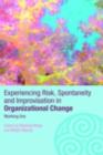 Image for Experiencing risk, spontaneity and improvisation in organizational change: working live