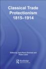 Image for Classical Trade Protectionism, 1815-1914: Fortress Europe