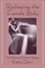 Image for Reshaping the female body: the dilemma of cosmetic surgery