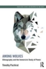 Image for Among wolves: ethnography and the immersive study of power