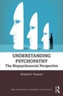 Image for Understanding psychopathy: the biopsychosocial perspective