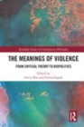 Image for The meanings of violence  : from critical theory to biopolitics