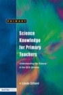 Image for Science knowledge for primary teachers: understanding science in the QCA scheme