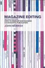 Image for Magazine editing: how to develop and manage a successful publication