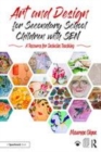 Image for Art and design for secondary school children with SEN  : a resource for inclusive teaching