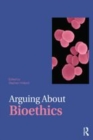Image for Arguing about bioethics