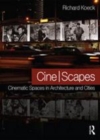 Image for Cine-scapes: cinematic spaces in architecture and cities